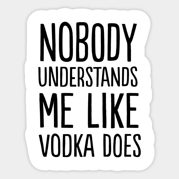 Vodka understands me Sticker by Blister